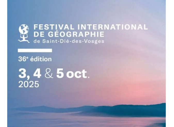 Festival International de Géographie 2025 - 3 au 5 octobre - Saint-Dié-des-Vosges 