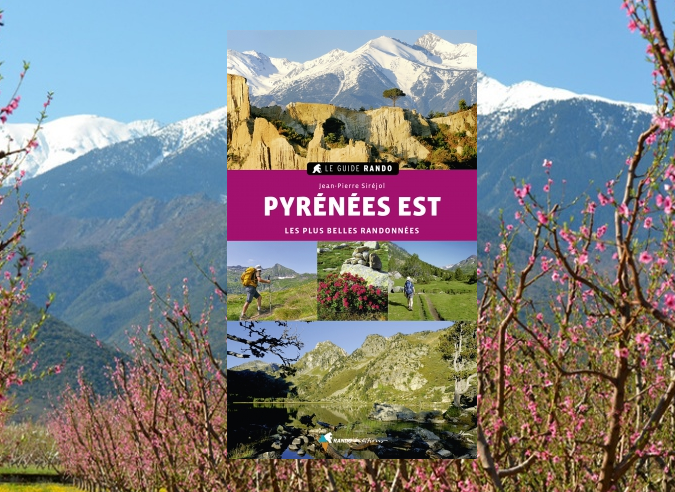 Livre : Le Guide Rando Pyrénées Est - Les plus belles randonnées