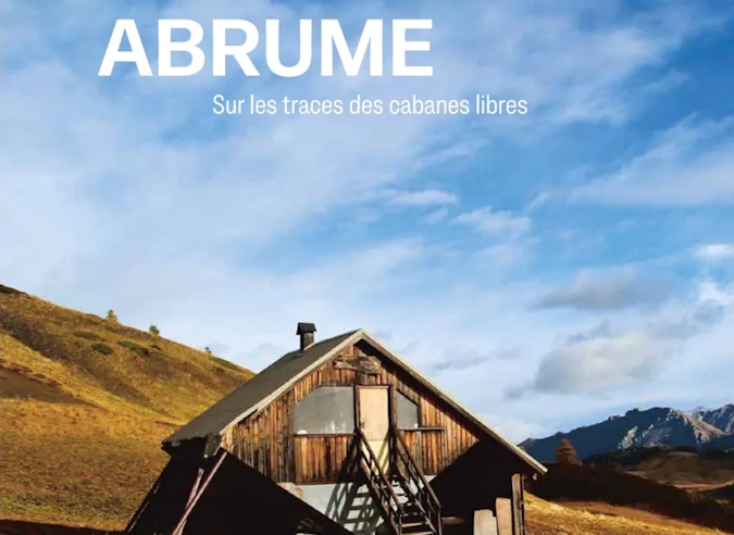 Livre : “Abrume - Sur les traces des cabanes libres” Livre : “Abrume - Sur les traces des cabanes libres”