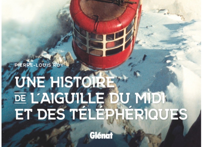 Livre  : Une histoire de l'aiguille du Midi et des téléphériques