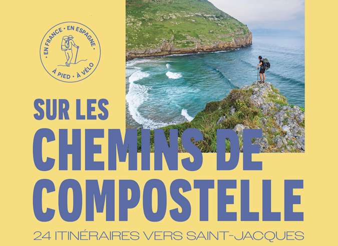 Livre : Sur les chemins de Compostelle, 24 itinéraires vers Saint-Jacques 