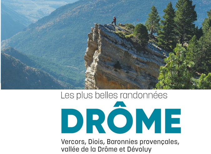Guide : Drôme, les plus belles randonnées Guide : Drôme, les plus belles randonnées