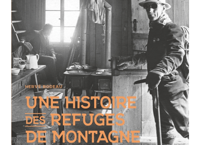 Livre : Une histoire des refuges de montagne Livre : Une histoire des refuges de montagne