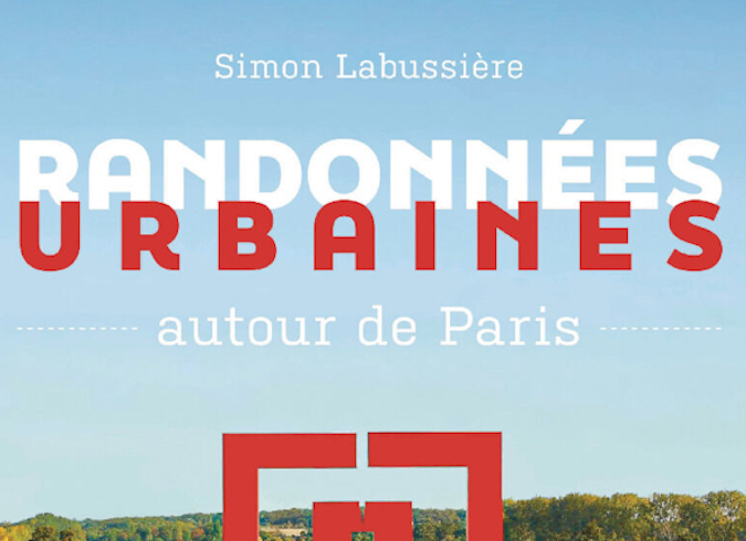 Livre : Randonnées urbaines autour de Paris Livre : Randonnées urbaines autour de Paris