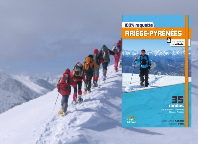 Livre : "100 % raquettes Ariège-Pyrénées" Livre : "100 % raquettes Ariège-Pyrénées"