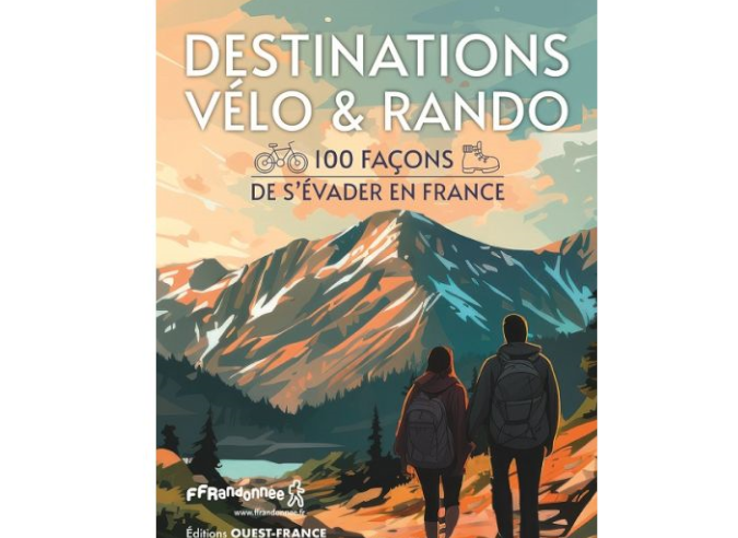 Livre : Destinations vélo & rando - 100 façons de s'évader en France Livre : Destinations vélo & rando - 100 façons de s'évader en France