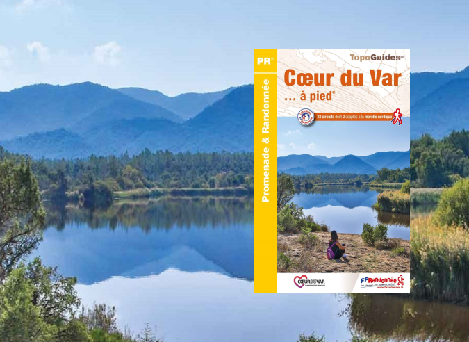 Sentiers et itinéraires de randonnée au cœur du Var Sentiers et itinéraires de randonnée au cœur du Var
