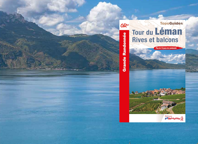 Une nouveauté : le topoguide® du Tour du Léman Une nouveauté : le topoguide® du Tour du Léman