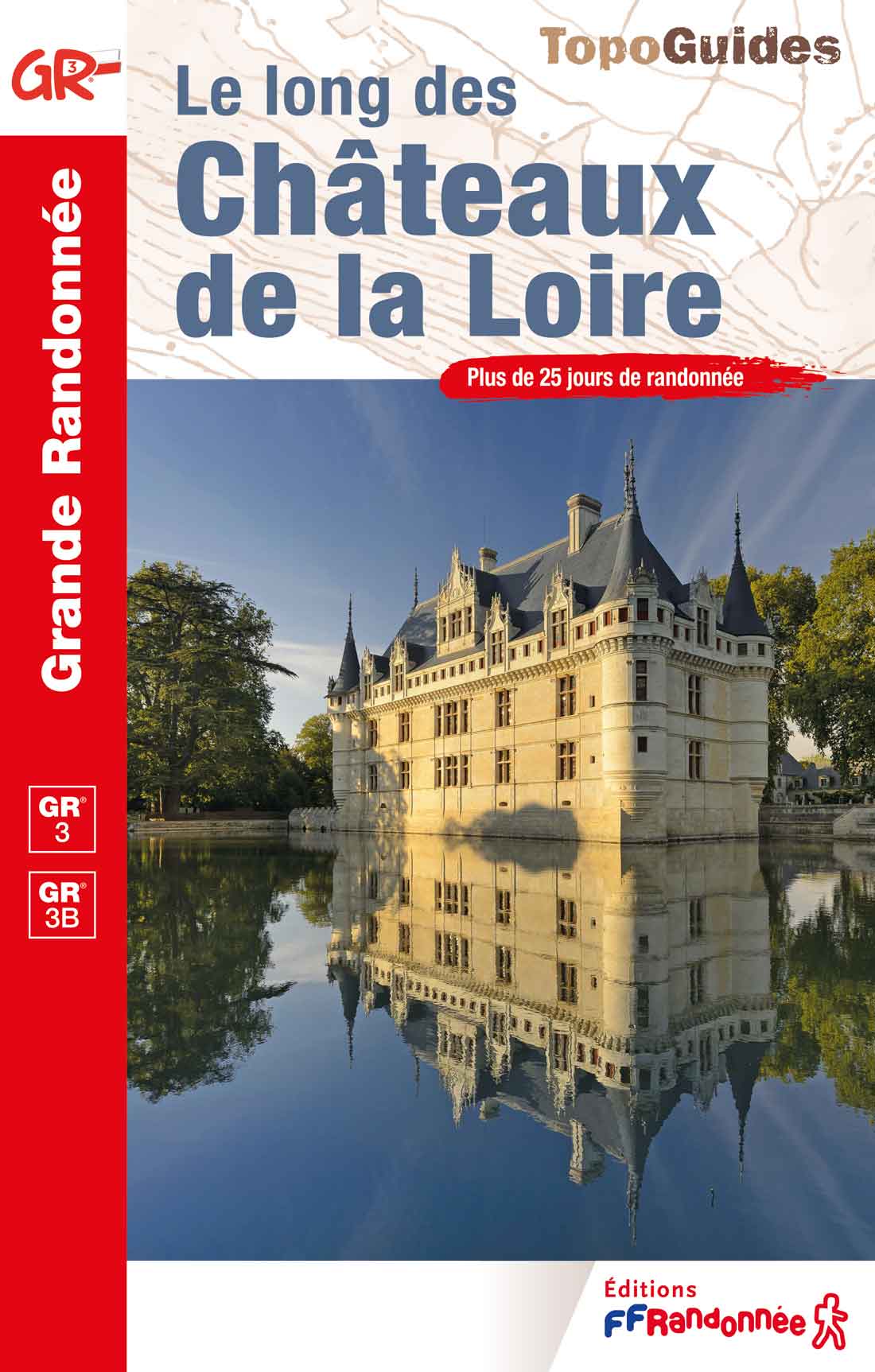 Topoguide FFRandonnée GR 3 - le long des châteaux de la Loire